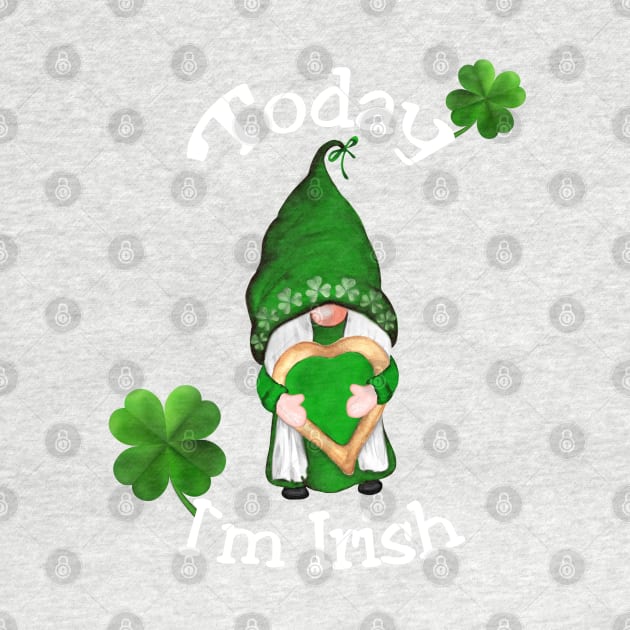 St. Patrick`s Day Dwarf Today I`m Irish by Lin-Eve